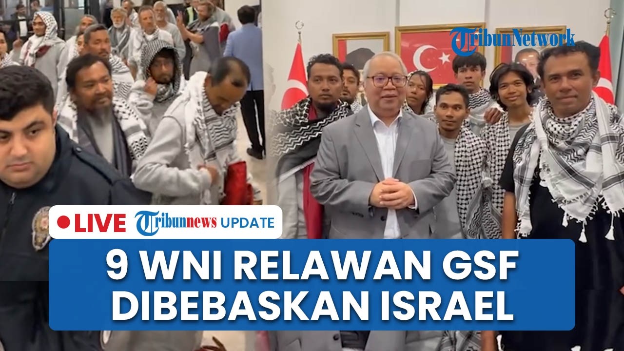 LIVE: 9 WNI Relawan GSF yang Ditahan Militer Israel Kini Dibebaskan, Segera Kembali ke Indonesia
