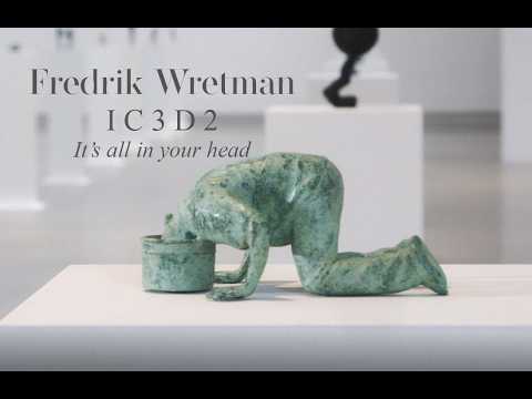 Art exhibition: “Fredrik Wretman - I C 3 D 2.  It’s all in your head”