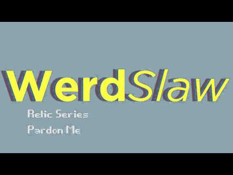 WerdSlaw Pardon Me