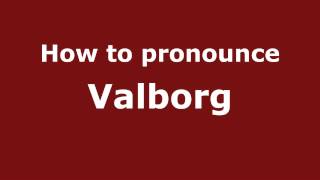 How to pronounce Valborg