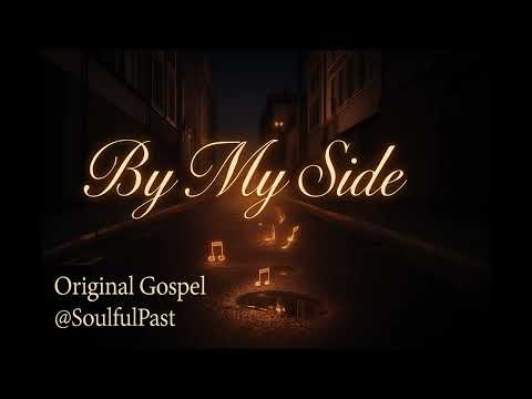 By My Side – Original Gospel Lyrics | Modern Soulful Gospel 2025 | @soulfulpast Gospel
