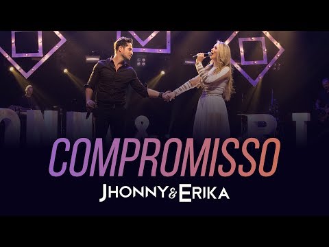 Jhonny e Erika - Compromisso (DVD Pra Sempre - Ao Vivo) - 2020