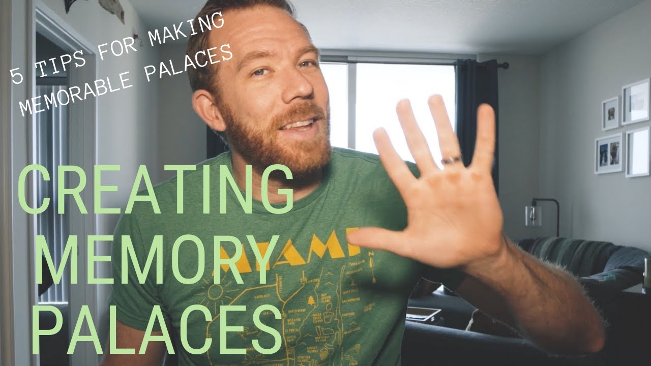 5 TIPS FOR CREATING MEMORY PALACES