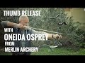 Thumb Release with Oneida Osprey? Let's find out!
