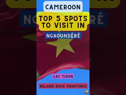 Top 5 Spots to Visit in Ngaoundéré (Cameroon)