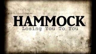 Hammock - Losing You To You