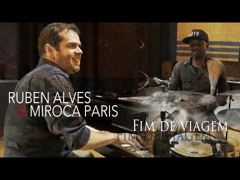 Ruben Alves ft Miroca Paris - Fim de Viagem