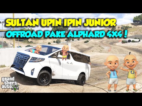 MOBIL MEWAH DI BUAT OFFROAD ALPHARD SUPER SULTAN UPIN IPIN - GTA V SULTAN UPIN IPIN EPISODE SPESIAL