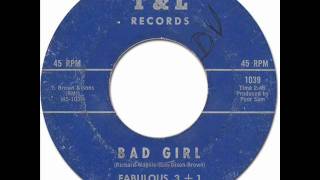 Fabulous 3 + 1 - Bad Girl [T&L #1039] 1963? *Original 45rpm Quality Audio