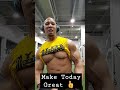 MAKE TODAY GREAT / BE UNSTOPPABLE 🔥..#shorts #pecs #muscle #goals
