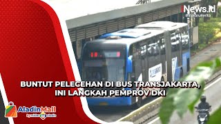 Download lagu Buntut Pelecehan Seksual di Bus Transjakarta, Begini Langkah Pemprov DKI Jakarta mp3