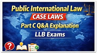 Public International Law Case Laws | Part C Q&A Explanation | LLB Exams