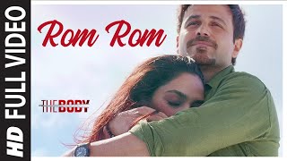 Rom Rom Full Video  The Body  Rishi K Emraan H Sob