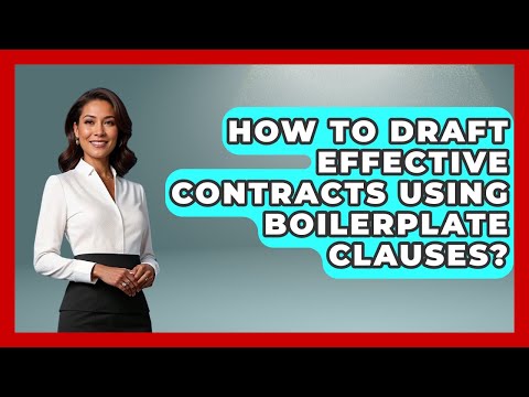 How To Draft Effective Contracts Using Boilerplate Clauses? - Sports and Entertainment Law Guru