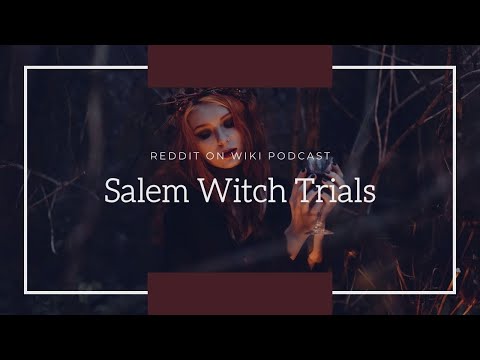 The Salem Witch Trials | These Darned Kids And Their LSD Bread