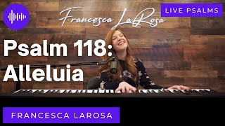 Psalm 118 - Alleluia -  Francesca LaRosa - (LIVE with metered verses)