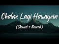 CHALNE LAGI HAWAYEIN BY ABHIJEET Slowed Reverb