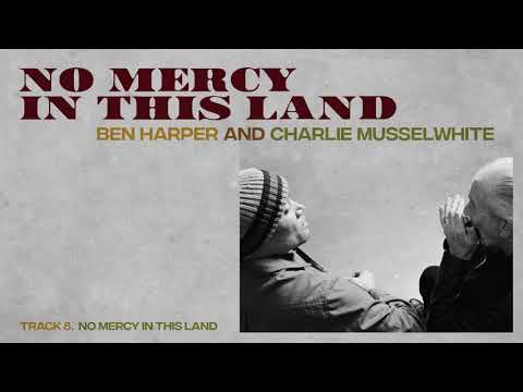 Ben Harper and Charlie Musselwhite - "No Mercy In This Land" (Full Album Stream)