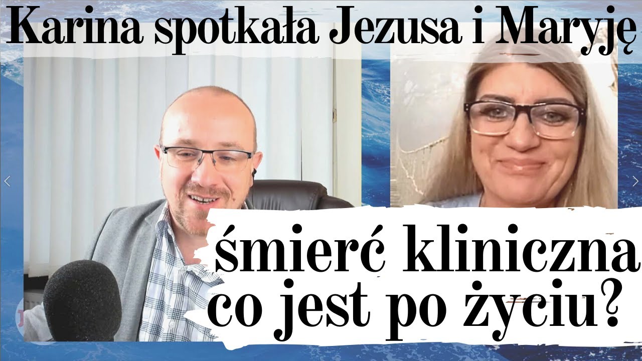 Śmierć kliniczna Karina opowiada jak to wygląda. Widziała Jezusa i Maryję. Życie po życiu.