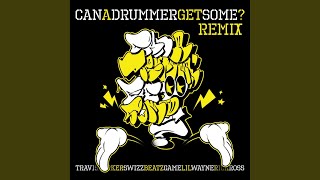 Can A Drummer Get Some (Remix) (Edited)