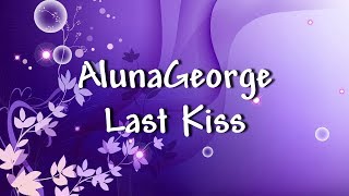 AlunaGeorge - Last Kiss - Lyrics