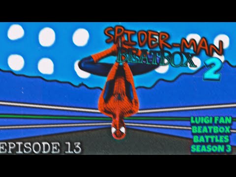Spider-Man Beatbox Solo 2 - Luigi Fan Beatbox Battles Season 3