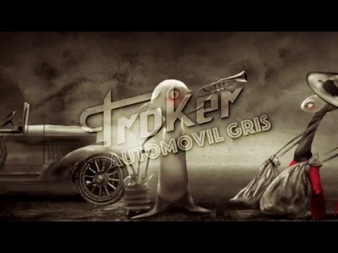 Troker y El Automóvil Gris | Troker & The Grey Automobile