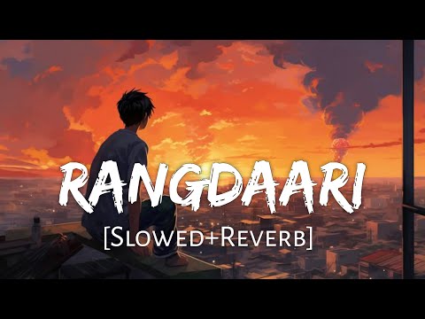 Rangdari [Slowed+Reverb] Arijit Singh, Arjunna Harjaie | Sad Song | Music lovers