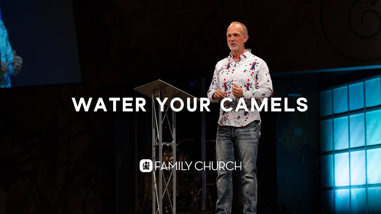 Water Your Camels - Pastor Larry Dugger
