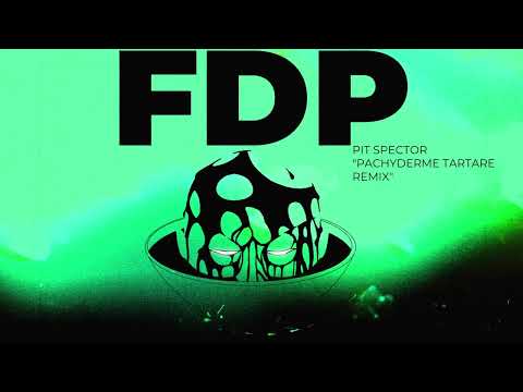 "FDP" PIT SPECTOR PACHYDERME TARTARE REMIX