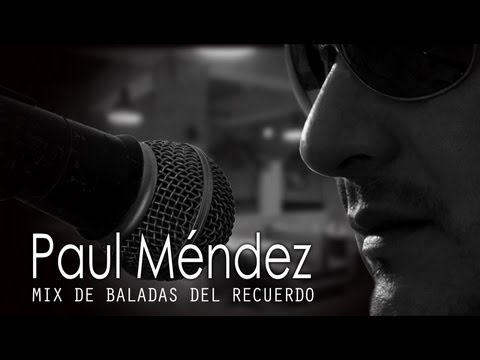 PAUL MENDEZ - MIX DE BALADAS DEL RECUERDO