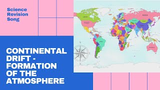 Continental drift/formation of the atmosphere science song
