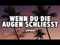 SOPHIA - WENN DU DIE AUGEN SCHLIESST [Lyrics]