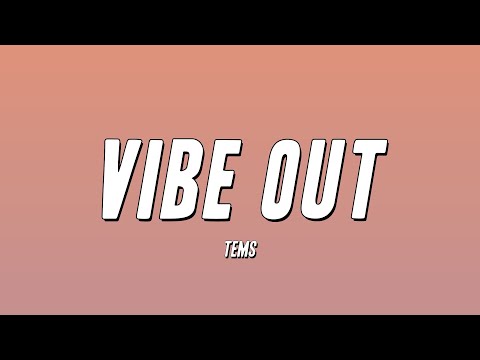 Tems - Vibe Out (Lyrics)