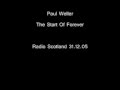 Paul Weller -  The Start Of Forever (Radio Scotland 31.12.05)