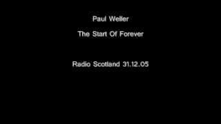 Paul Weller -  The Start Of Forever (Radio Scotland 31.12.05)