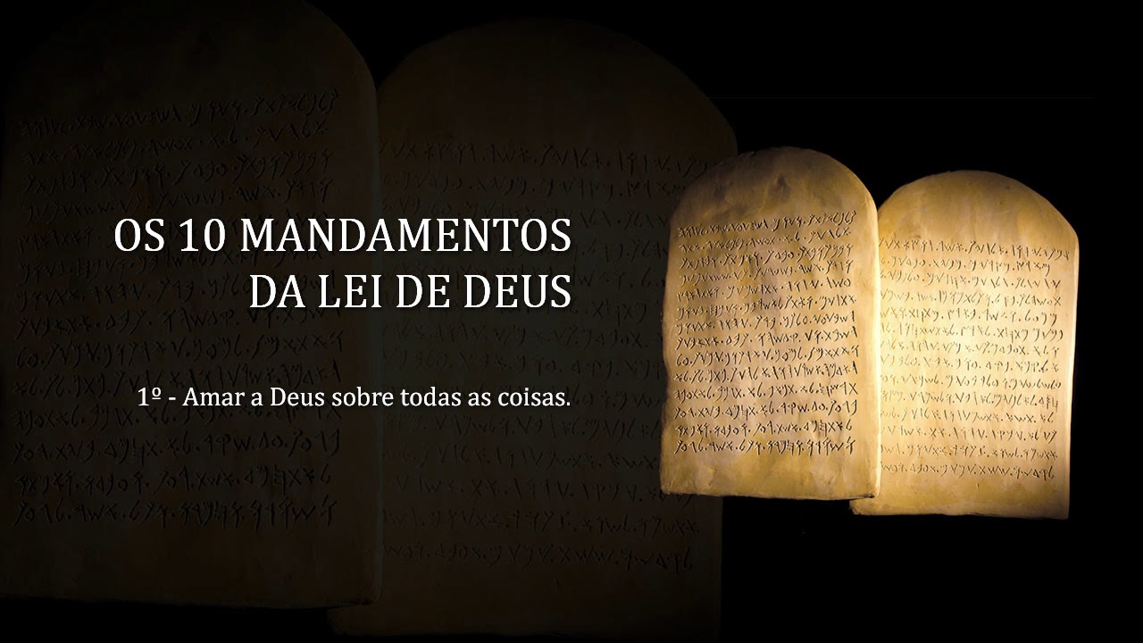 1º Mandamento - Amar a Deus sobre todas as coisas.