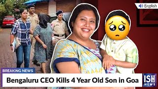 Bengaluru CEO Kills 4 Year Old Son in Goa