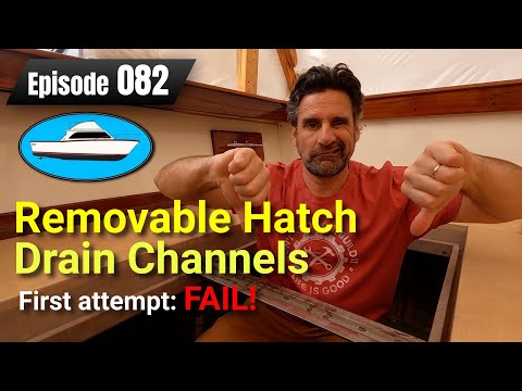 Removable drain channels for the cockpit hatches. First attempt: Fail - Boat Restoration EP082