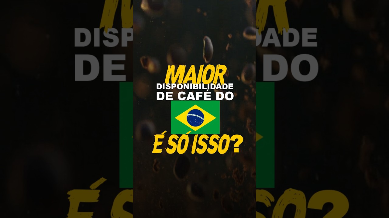MAIOR DISPONIBILIDADE DE CAFÉ DO BRASIL! É SÓ ISSO?