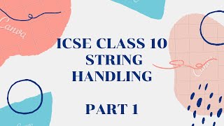 ICSE CLASS 10 COMPUTER APPLICATIONS | STRING HANDLING PART 1 #OakConcepts