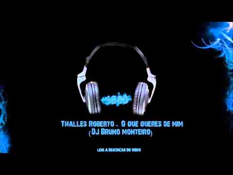 Thalles Roberto - O que queres de mim (DJ Bruno monteiro)