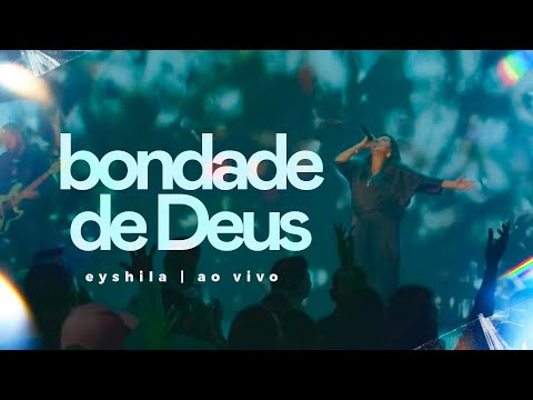Bondade De Deus - Eyshila (Ao Vivo na Lagoinha Orlando)