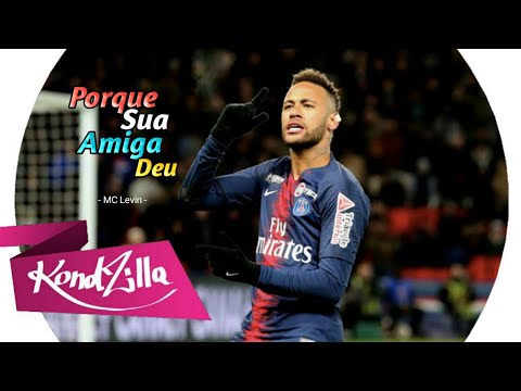 Neymar Jr - Porque Sua Amiga Deu (MC Levin) DJ Felipe Do CDC