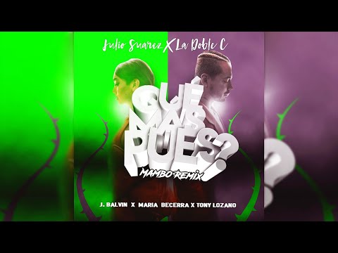 J. Balvin, Maria Becerra, Tony Lozano - Qué Más Pues? [Mambo Remix] Julio Suarez & La Doble C