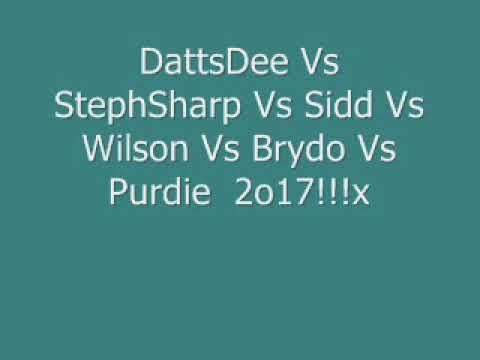 DattsDee Vs StephSharp Vs Sidd Vs Wilson Vs Brydo Vs Purdie  2o17!!!x