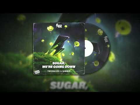 Tweekacore and Gammer - Sugar We're Going Down
