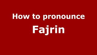 How to pronounce Fajrin