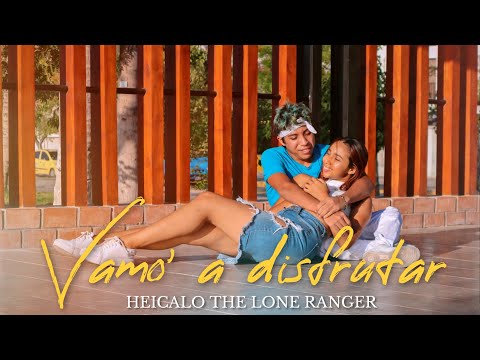 Vamo' a Disfrutar - Heicalo “The Lone Ranger"