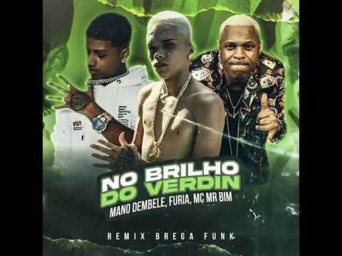 NO BRILHO DO VERDIN -Mano Dembele, Furia, & MC Mr Bim